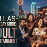 Dallas Birthday Guide to Adult Entertainment