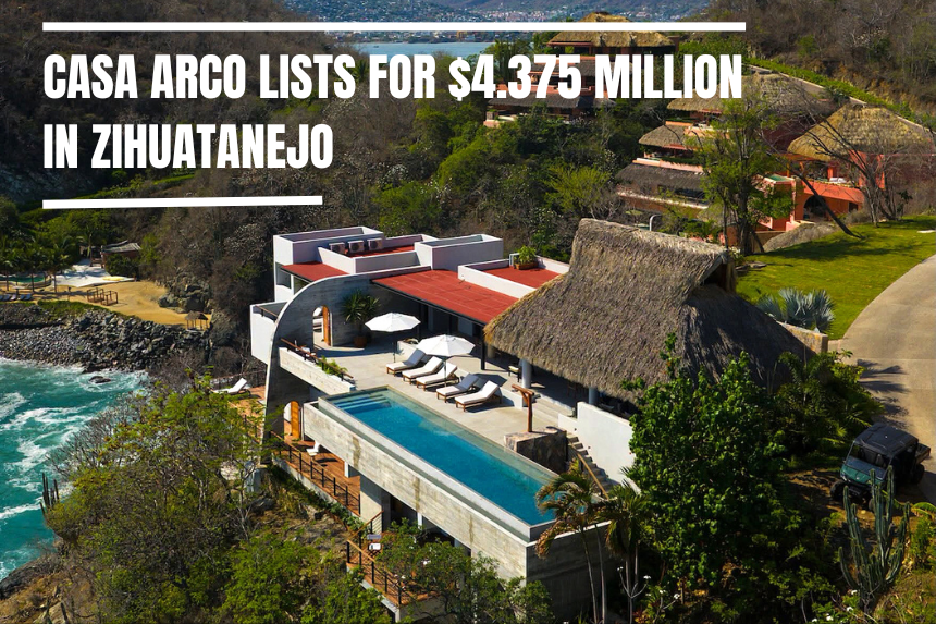 Casa Arco Lists for $4.375 Million in Zihuatanejo